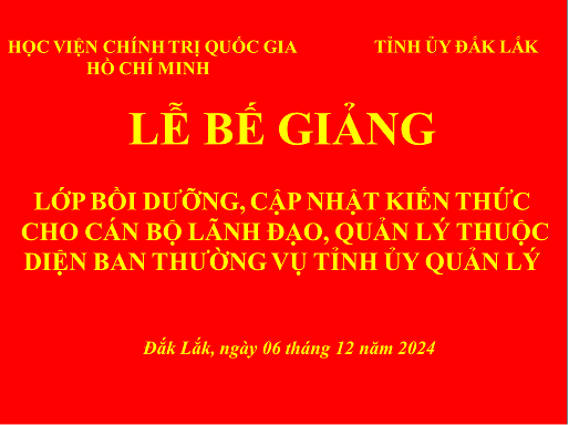 Bế giảng lớp bồi dưỡng, cập nhật kiến thức cho cán bộ lãnh đạo, quản lý thuộc diện Ban Thường vụ Tỉnh ủy quản lý