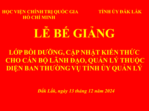 Bế giảng lớp bồi dưỡng, cập nhật kiến thức cho cán bộ lãnh đạo, quản lý thuộc diện Ban Thường vụ Tỉnh ủy quản lý