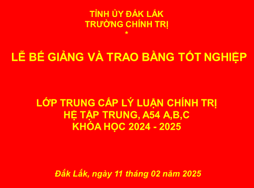 BẾ GIẢNG LỚP TRUNG CẤP LÝ LUẬN CHÍNH TRỊ, HỆ TẬP  TRUNG A54(A,B,C) KHÓA HỌC 2024 - 2025