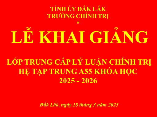 KHAI GIẢNG LỚP TRUNG CẤP LÝ LUẬN CHÍNH TRỊ A55( A55A, A55B, A55C) HỆ TẬP TRUNG, KHÓA HỌC 2025